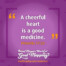 "A cheerful heart is a good medicine." Proverbs 17:22