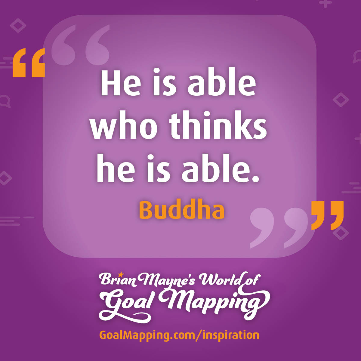 "He is able who thinks he is able." Buddha