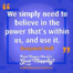 "We simply need to believe in the power that’s within us, and use it." Benjamin Hoff